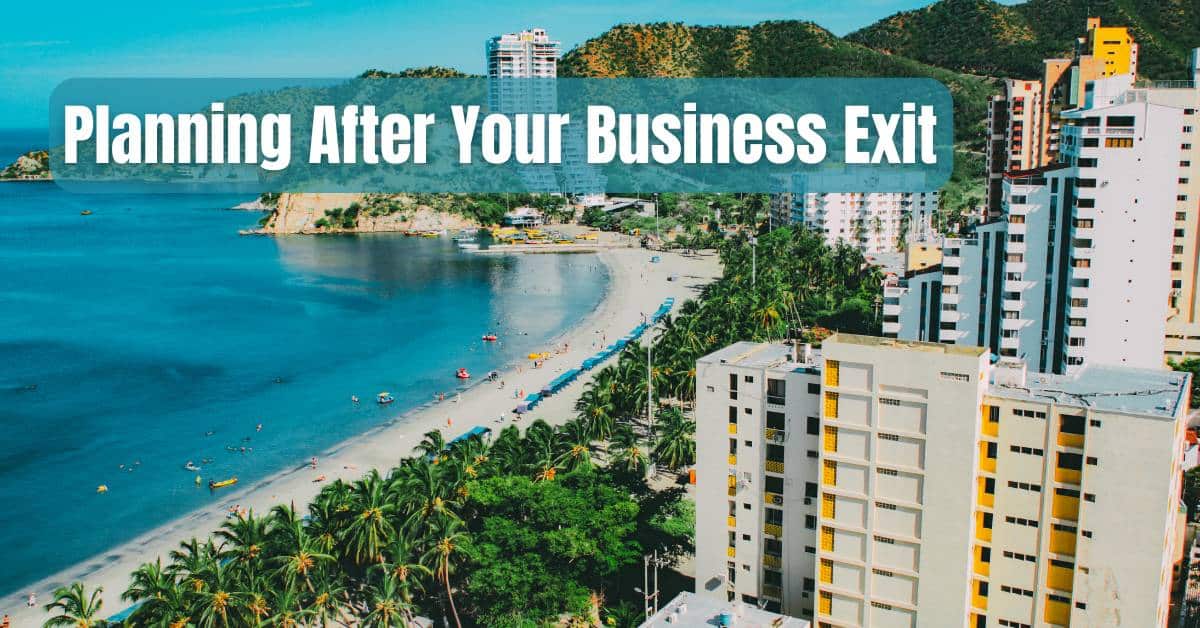 Tropical coastline with white sandy beaches. Text overlay says "Planning After Your Business Exit"