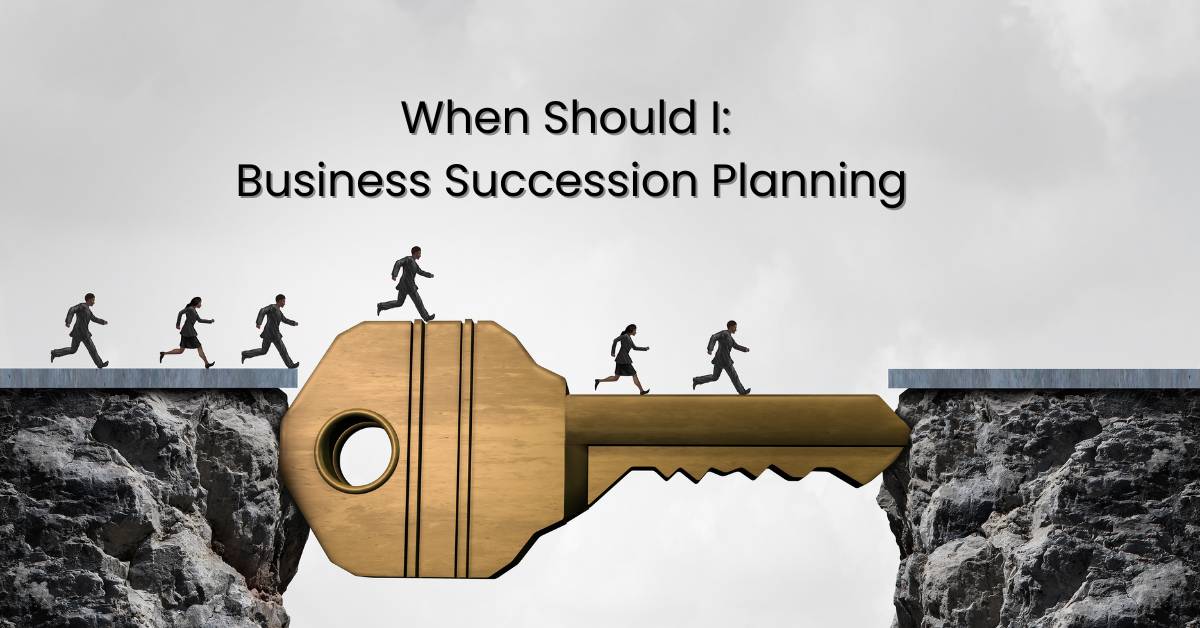 Large key connecting separate cliffs with people walking across with text that says "When should I: Business Succession Planning".