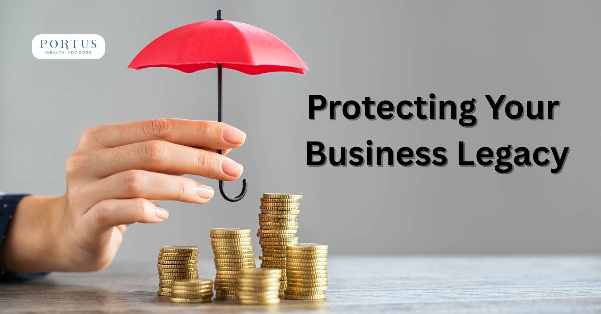 Woman's hand holding a mini umbrella over a stack of coins with the headline "Protecting Your Business Legacy"