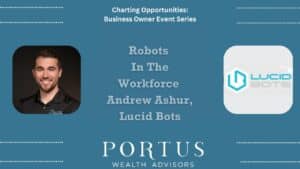 Robotics in the worforce with Andrew Ashur Charting Opportunities thumnail for video series with image of guest, Andrew Ashur, Lucid Bots logo, and the heading Robotics in the workforce