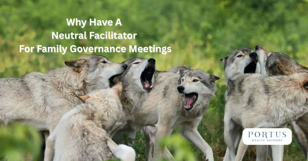 Pack of wolves, snarling, fighting and playing with each other with the headline "Why Have A Neutral Facilitator for Family Governance Meetings".