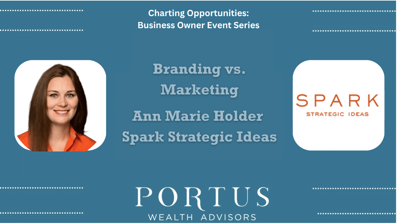 Charting Opportunities thumbnail for the business owner series. March's episodde included Anne Marie Holder, founder of Spark Strategic Ideas. Charting Opportunities name at the top. Anne Marie image is left center. Spark Strategic Ideas image center right. Name of the Epsiode: Branding vs Marketing between the two images. Portus Wealth Advisors logo bottom center.