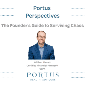 Card for the Portus Perspectives video series with title at the top, episode title "The Founder's Guide to Surviving Chaos", image of William Bissett, and the Portus Wealth Advisors logo at the bottom.