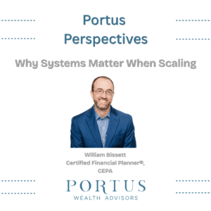 Portus Persepctives Episode card with William Bissett's phone along with the title of this episode "Why Systems Matter When Scaling" and the Portus Wealth Advisors logo at the bottom