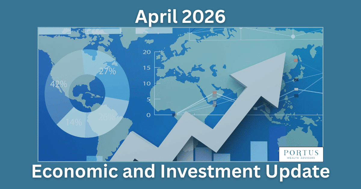 Template for the monthly economic and investment update for Portus Wealth Advisors with the heading April 2026 Economic and Investment Update. An image in the middle shows a global map with charts hovering over.