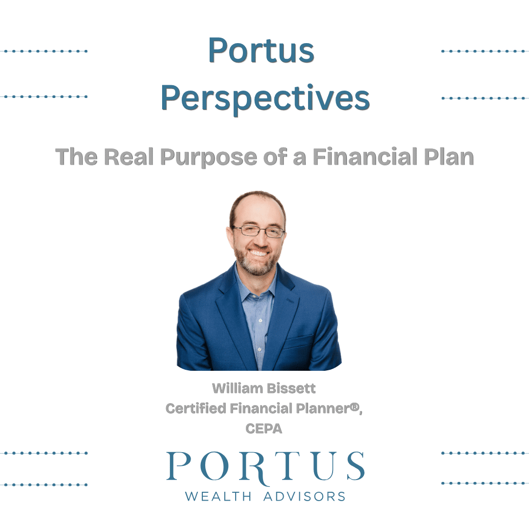 Thumbnail for Portus Perspectives episode this one entitled "The Real Purpose of a Financial Plan" Image of William Bissett, founder below with Portus Wealth Advisors logo underneath him.