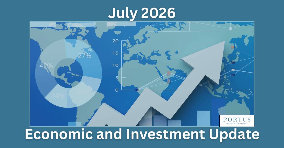 Template for the monthly economic and investment update for Portus Wealth Advisors with the heading July 2026 Economic and Investment Update. An image in the middle shows a global map with charts hovering over.