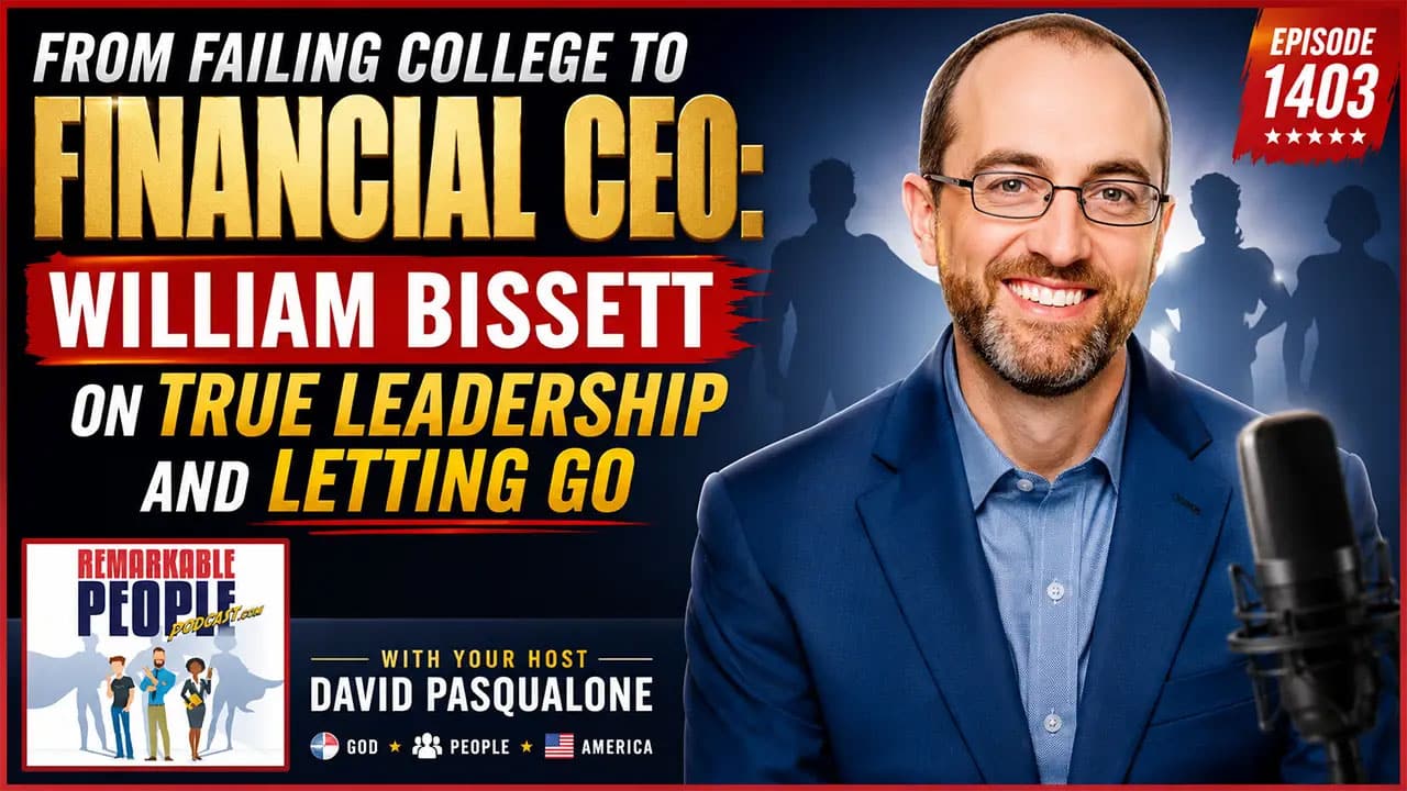 Thumbnail for William Bissett's interview on the Remarkable People Podcast. Image of William on the right. Episode title on the left, "Failing College to Financial CEO: William Bissett On True Leadershipt and Lettign Go"