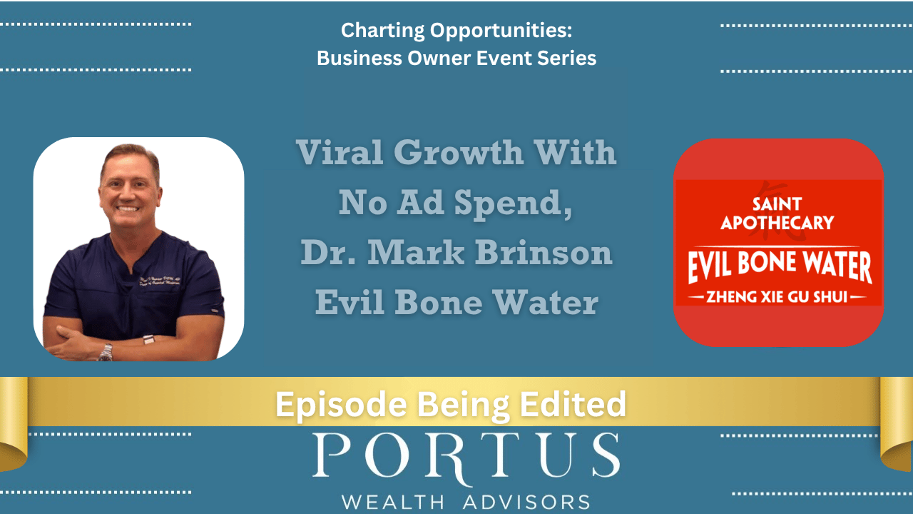 Dr Mark Brinson headshot on the left. Evil Bone Water logo on the right. Charting Opportunities seres name tope center. Portus WEalth Advisors logo bottom center with "Episode being edited" banner above the Portus logo.